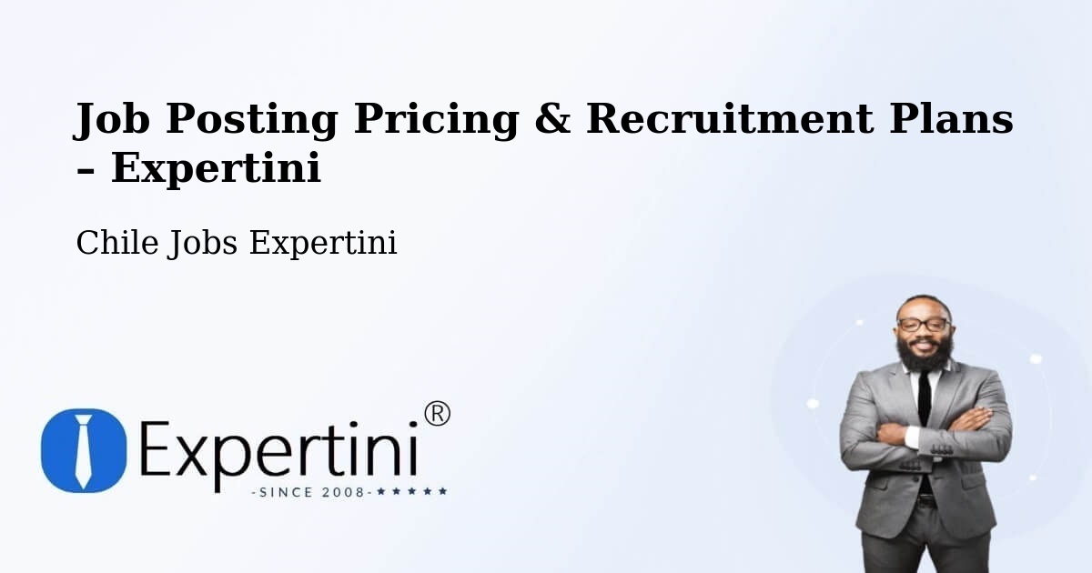 Job Posting Pricing & Recruitment Plans – Recoleta - Recoleta, Chile Jobs Expertini